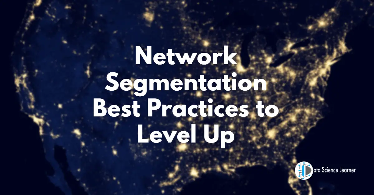 5 Network Segmentation Best Practices to Level Up