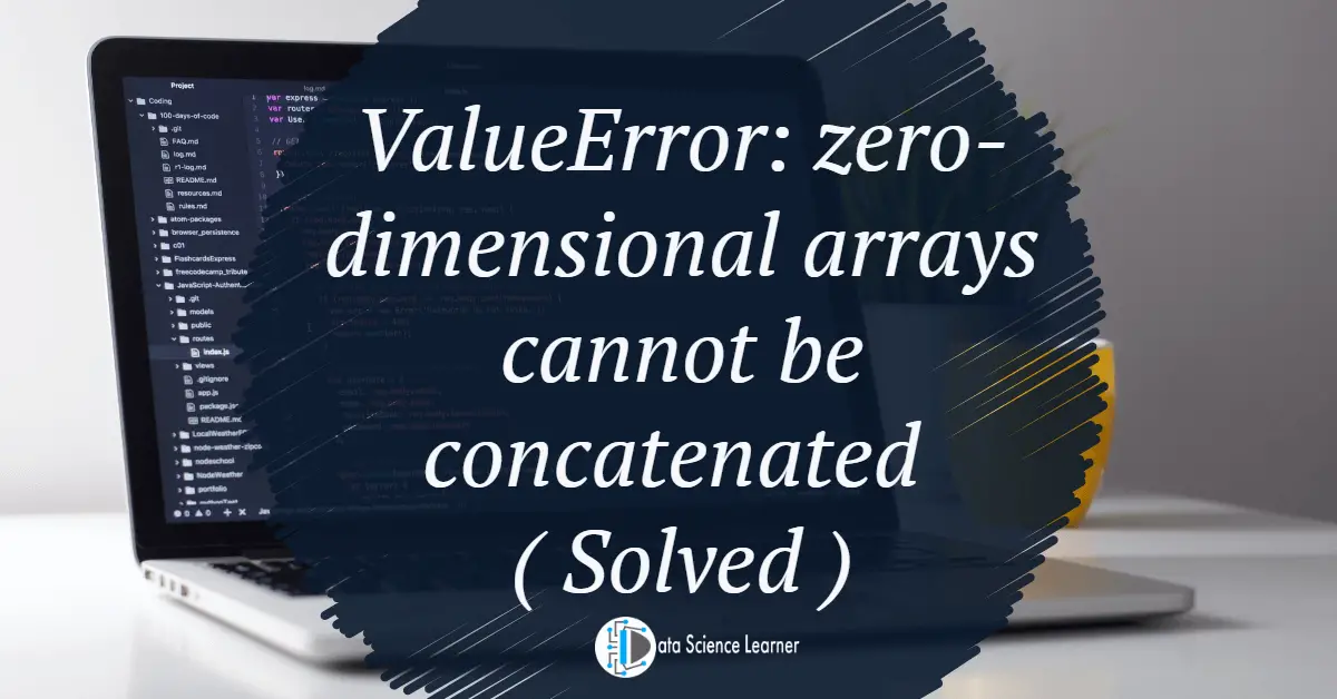 ValueError_ zero-dimensional arrays cannot be concatenated ( Solved )