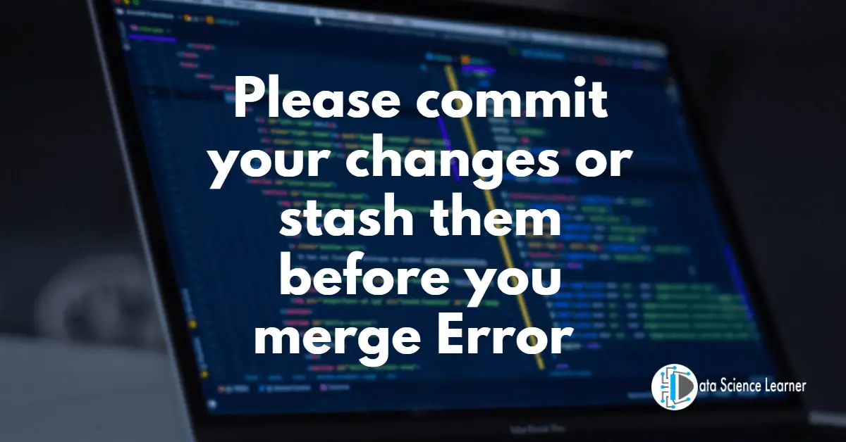 Please commit your changes or stash them before you merge Error
