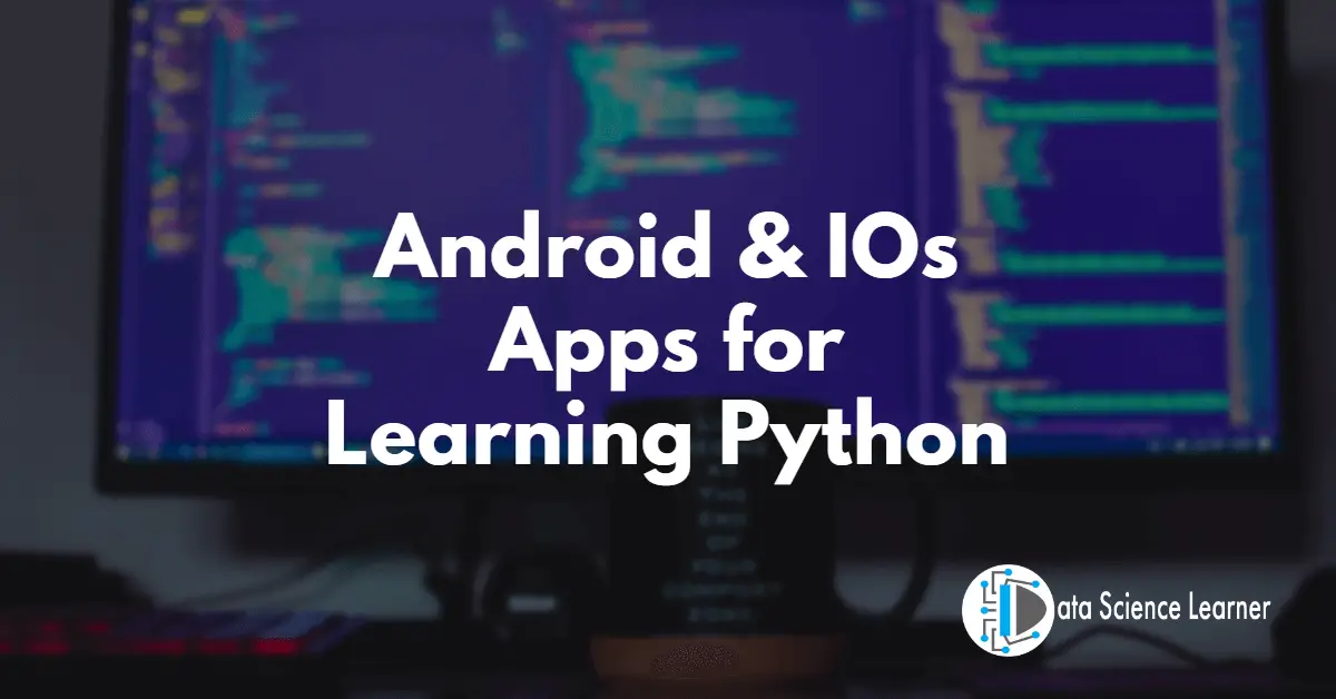 Android & IOs Apps for Learning Python