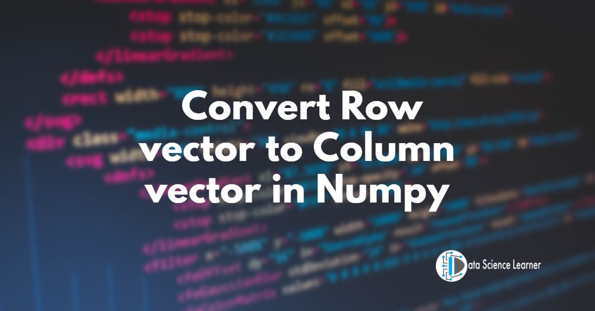 Convert Row vector to Column vector in Numpy