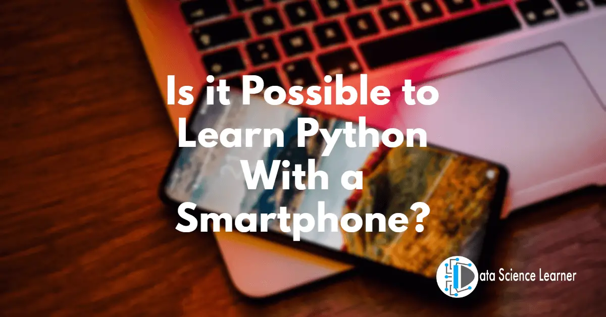 Is it Possible to Learn Python With a Smartphone_