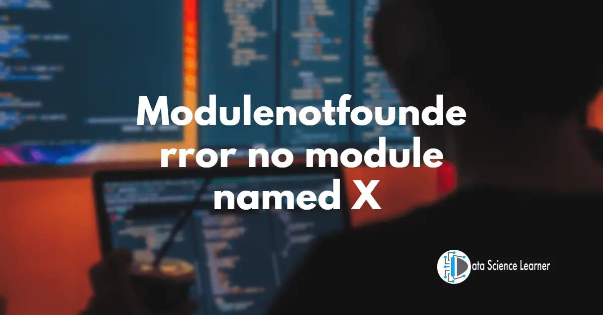 How to Fix Modulenotfounderror no module named Error