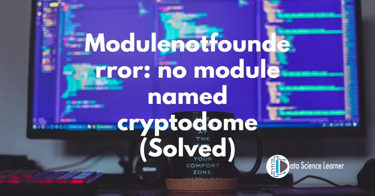 Modulenotfounderror_ no module named cryptodome (Solved)