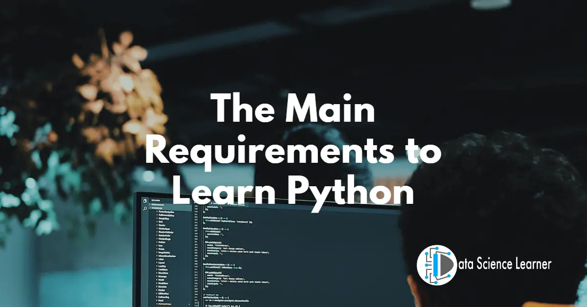 The Seven Main Requirements To Learn Python the-seven-main-requirements-to-learn-python