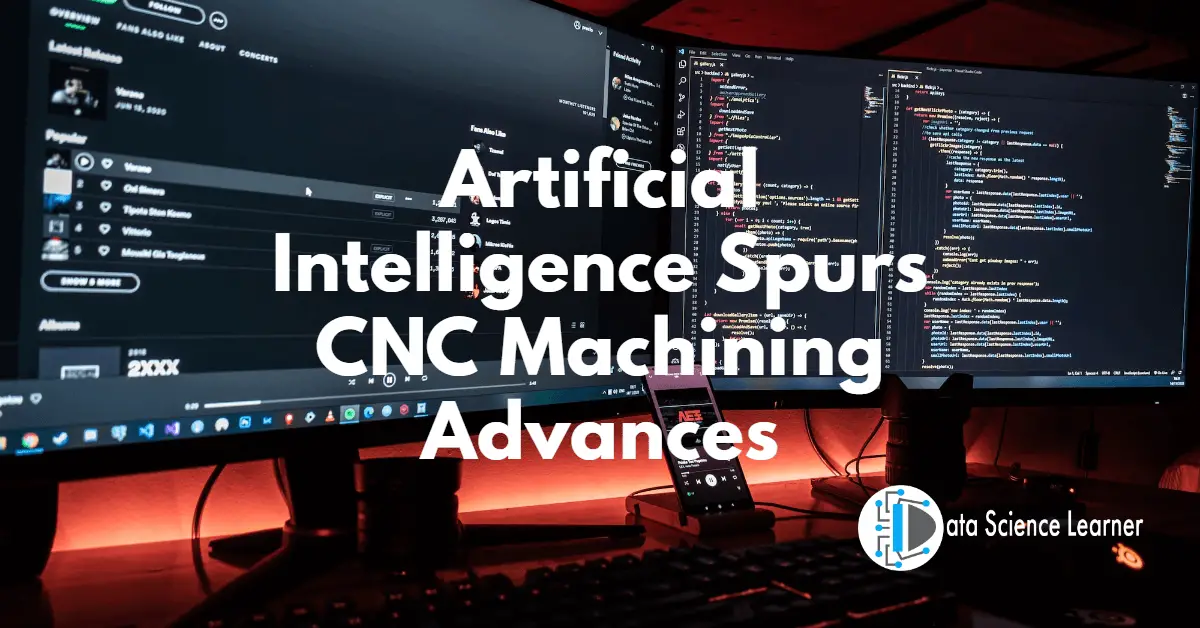 Artificial Intelligence Spurs CNC Machining Advances