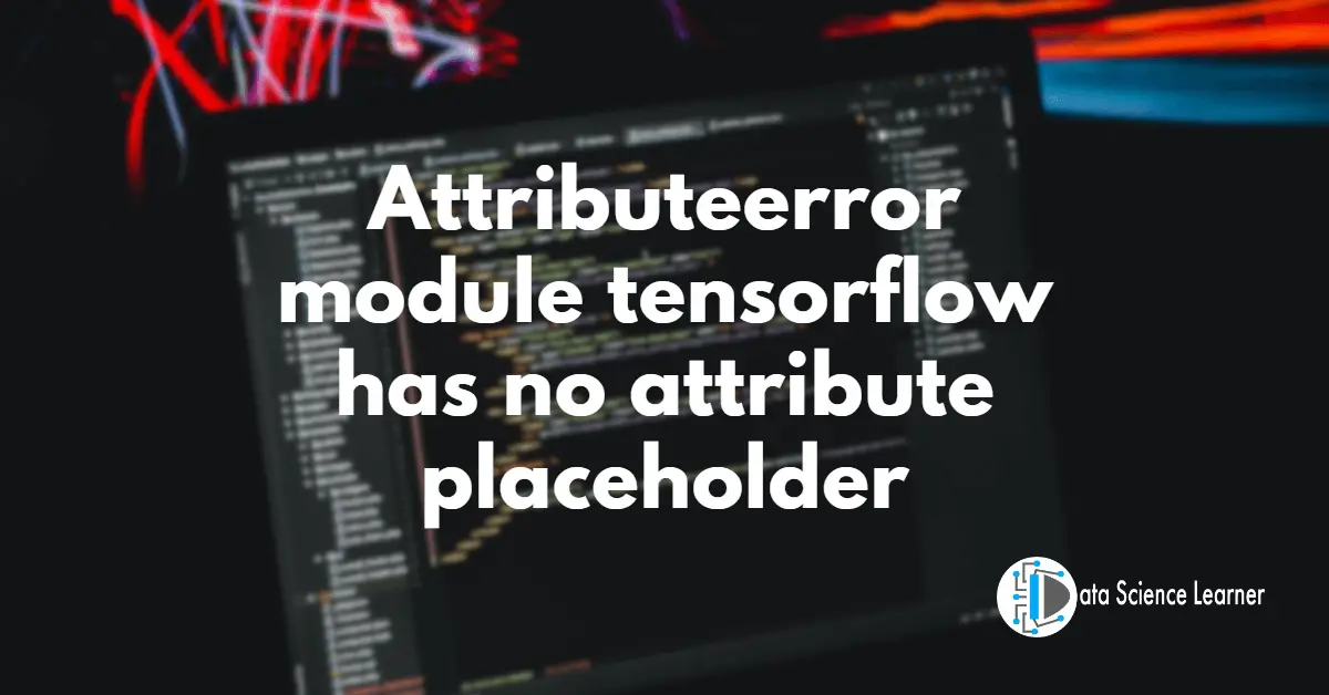 Attributeerror_ module tensorflow has no attribute placeholder