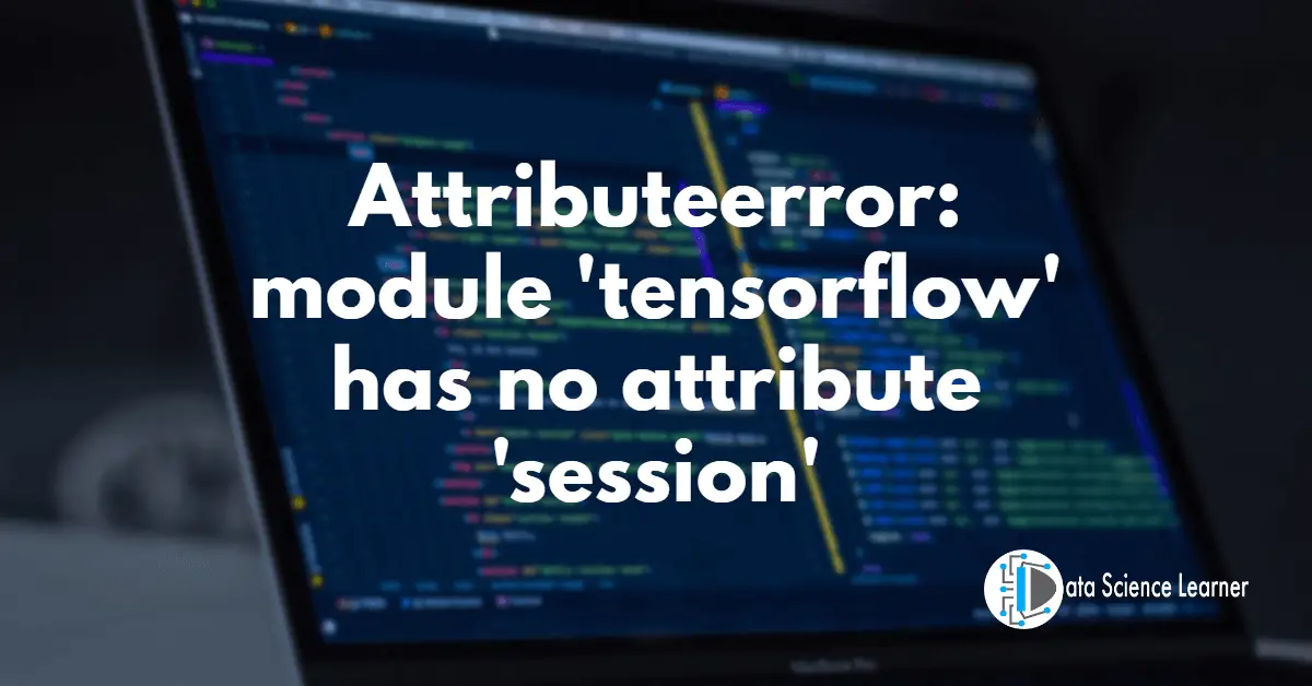 Attributeerror_ module 'tensorflow' has no attribute 'session'