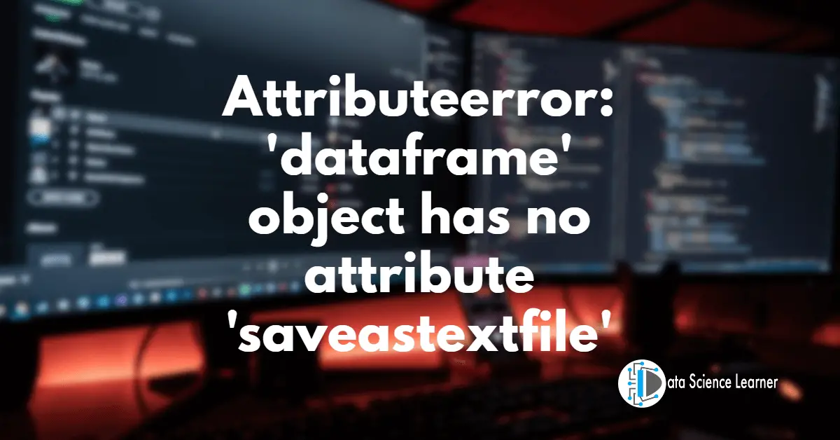 Attributeerror_ 'dataframe' object has no attribute 'saveastextfile'