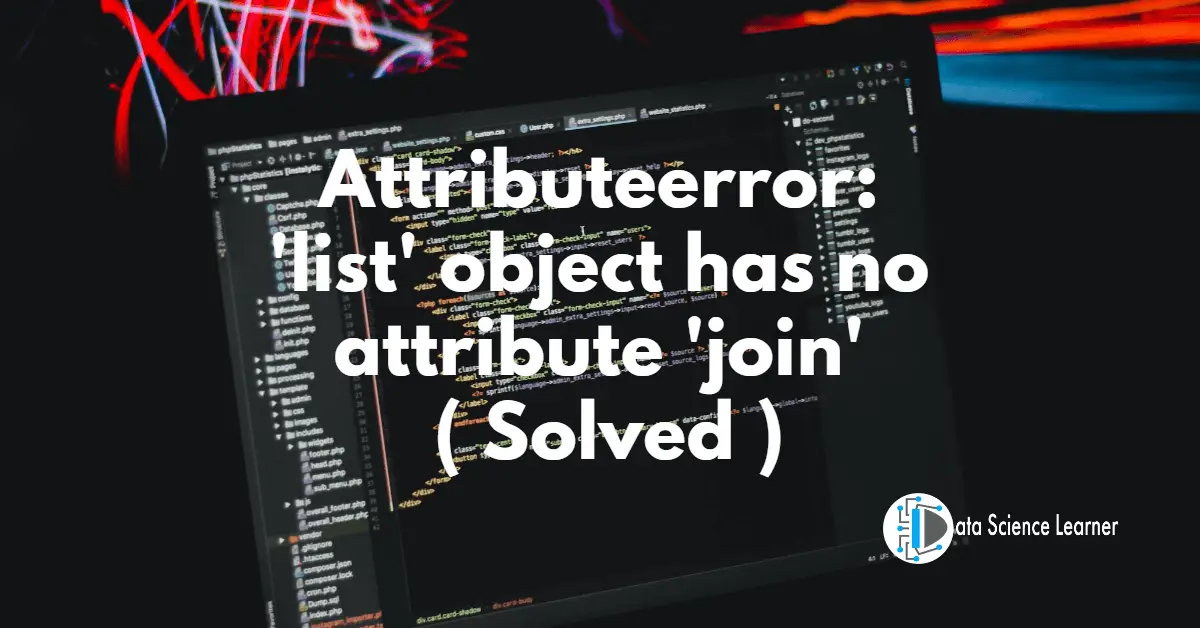 Attributeerror_ 'list' object has no attribute 'join' ( Solved )