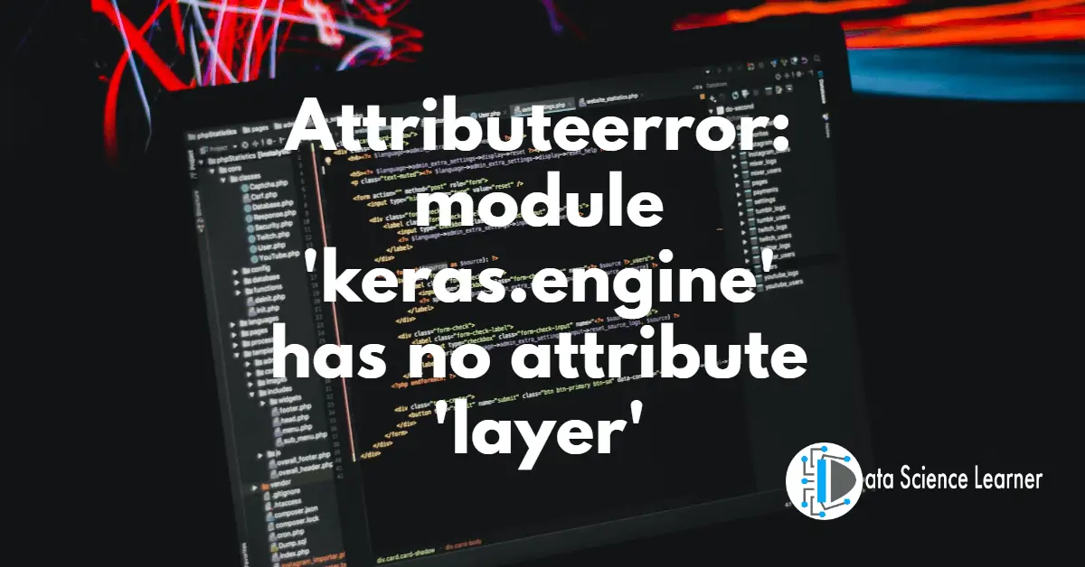 Attributeerror_ module 'keras.engine' has no attribute 'layer'