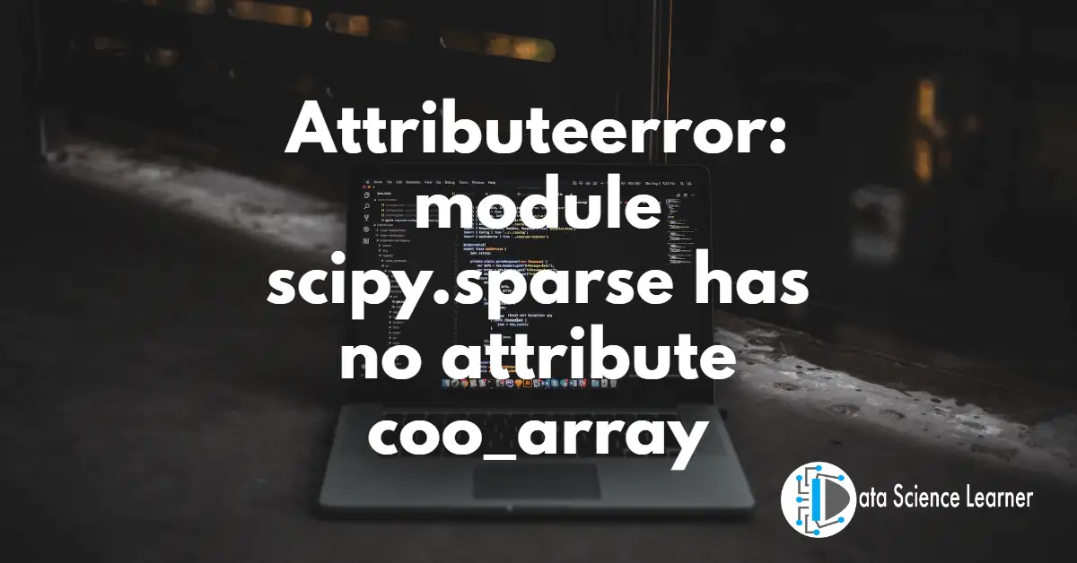 Attributeerror_ module scipy.sparse has no attribute coo_array