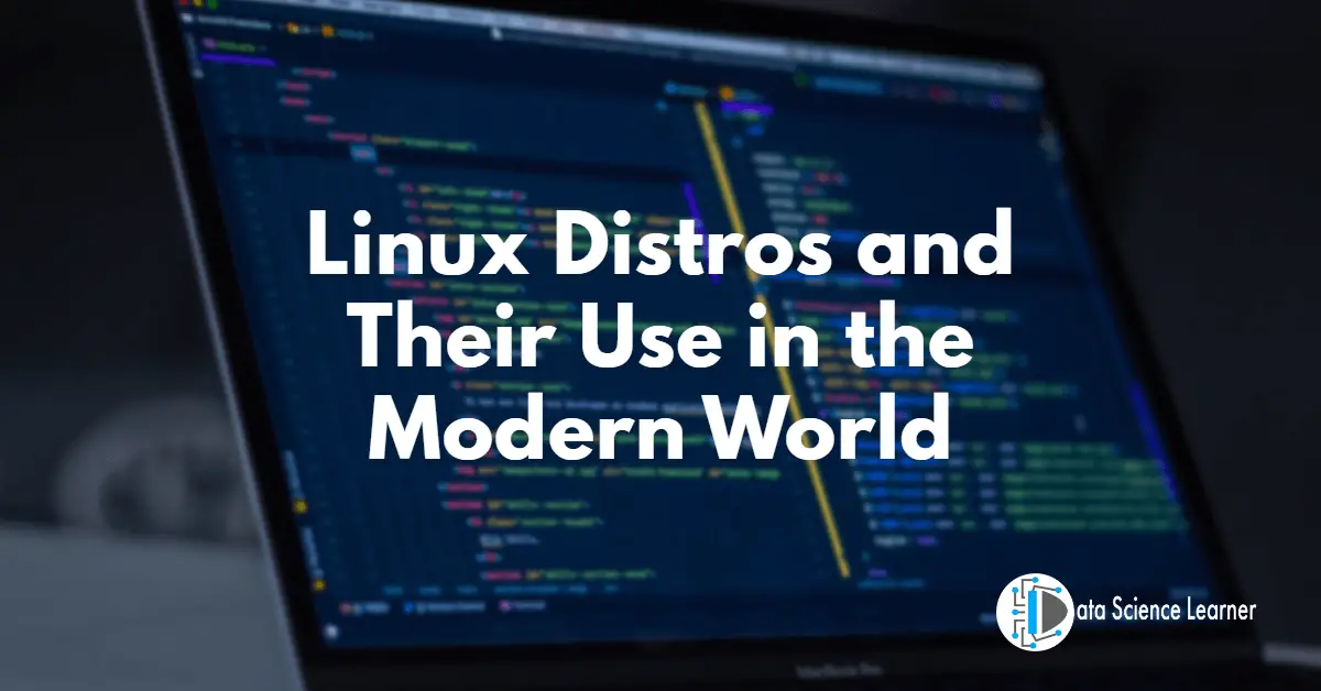Linux Distros and Their Use in the Modern World