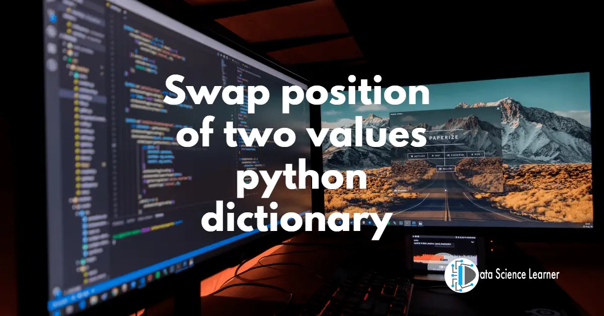 Swap position of two values python dictionary ( Multiple Ways )