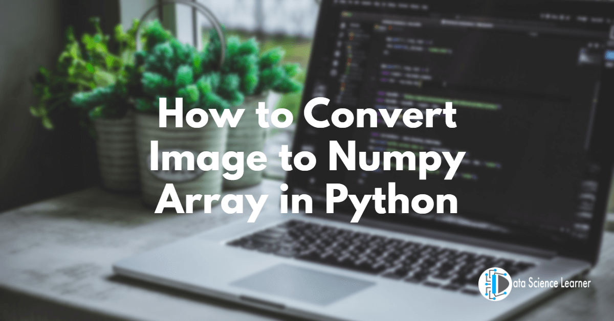 How to Convert Image to Numpy Array in Python