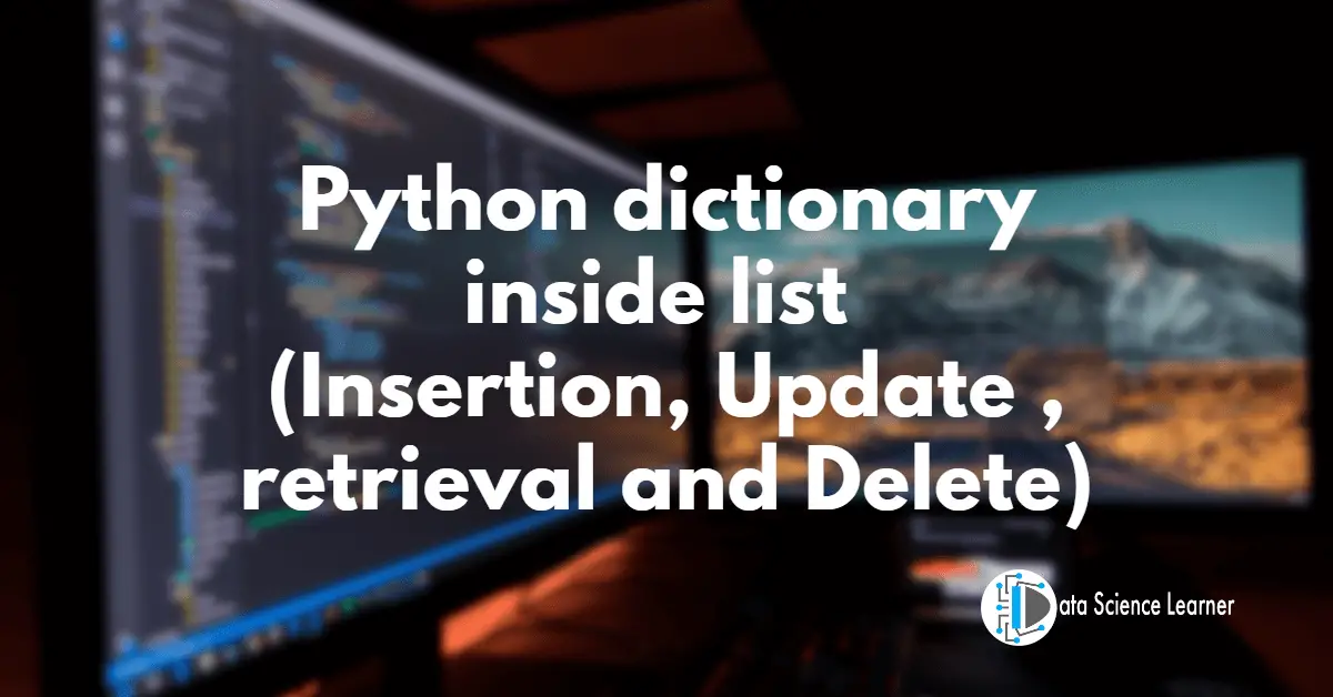 Python dictionary inside list (Insertion, Update , retrieval and Delete)