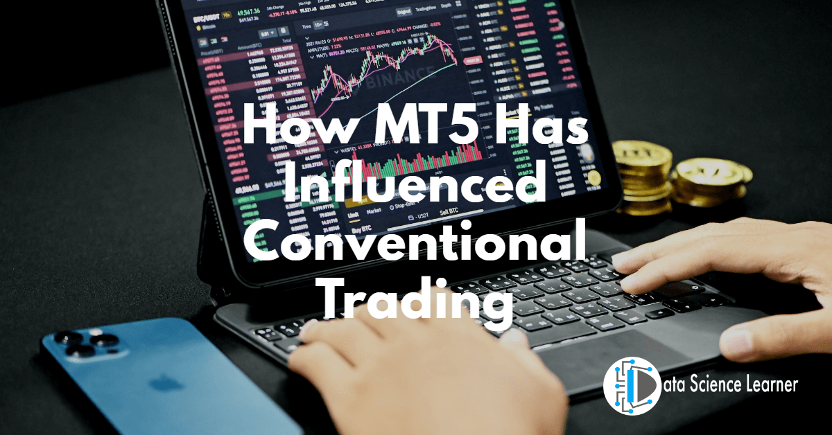 How MT5 Has Influenced Conventional Trading