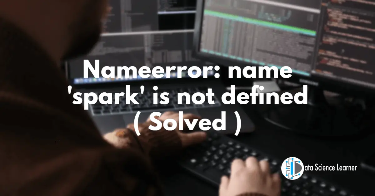 Nameerror_ name 'spark' is not defined ( Solved )