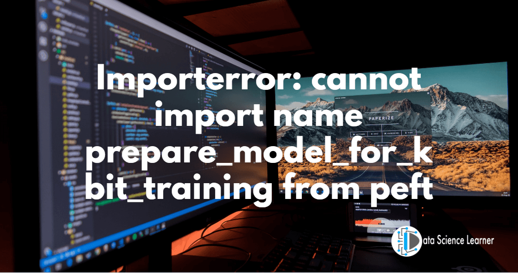 Importerror cannot import name prepare_model_for_kbit_training from peft featured image