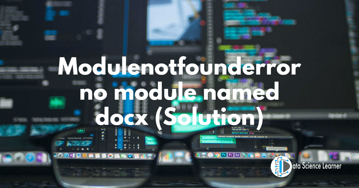 Modulenotfounderror_ no module named docx (Solution)