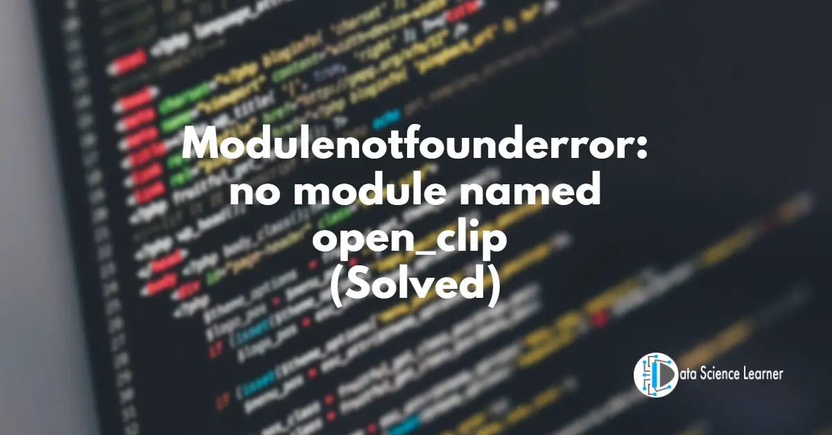 Modulenotfounderror_ no module named open_clip (Solved)