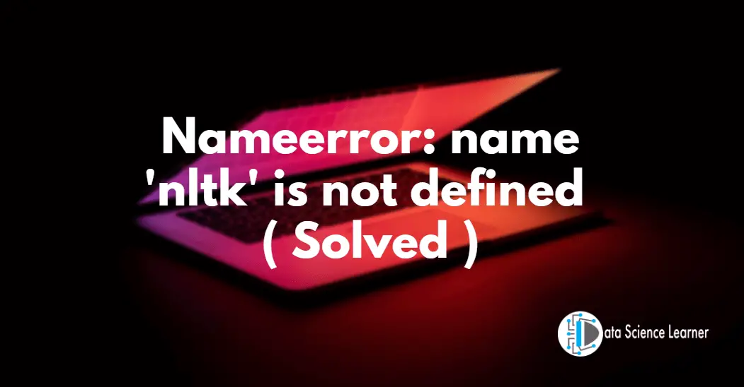 Nameerror name 'nltk' is not defined featured image
