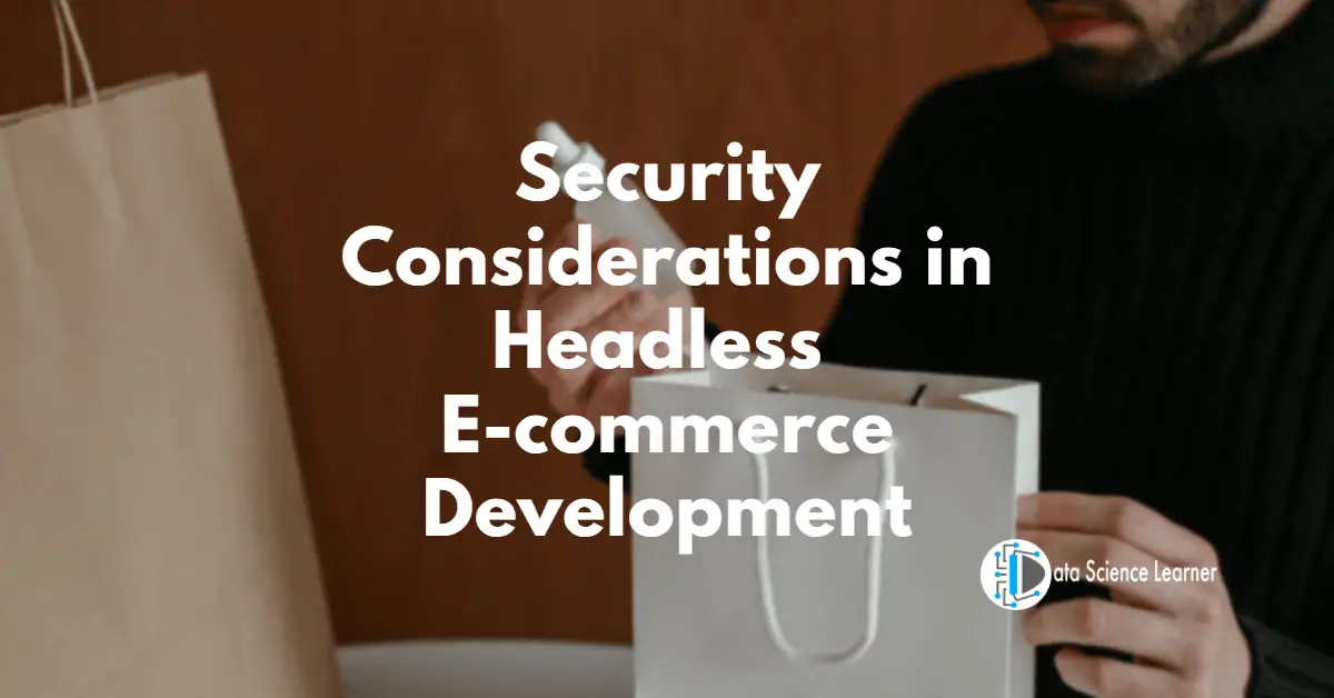 Security Considerations in Headless E-commerce Development