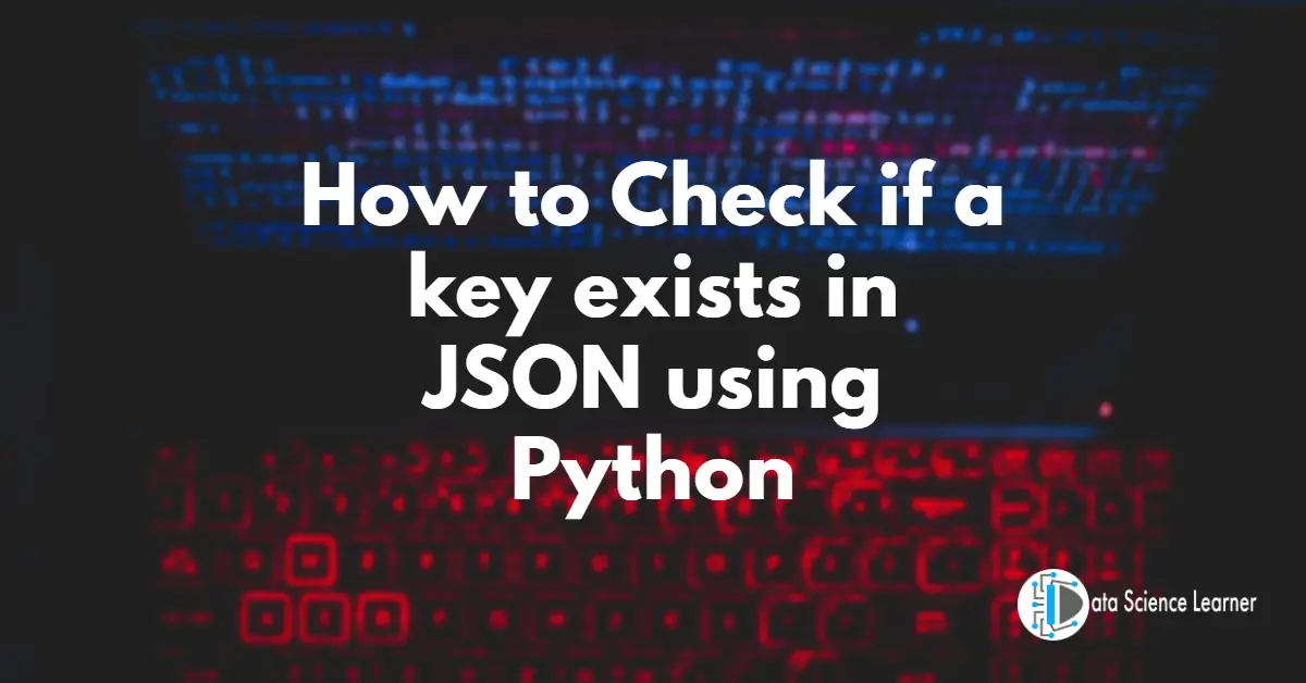 How to Check if a key exists in JSON using Python 4 Steps